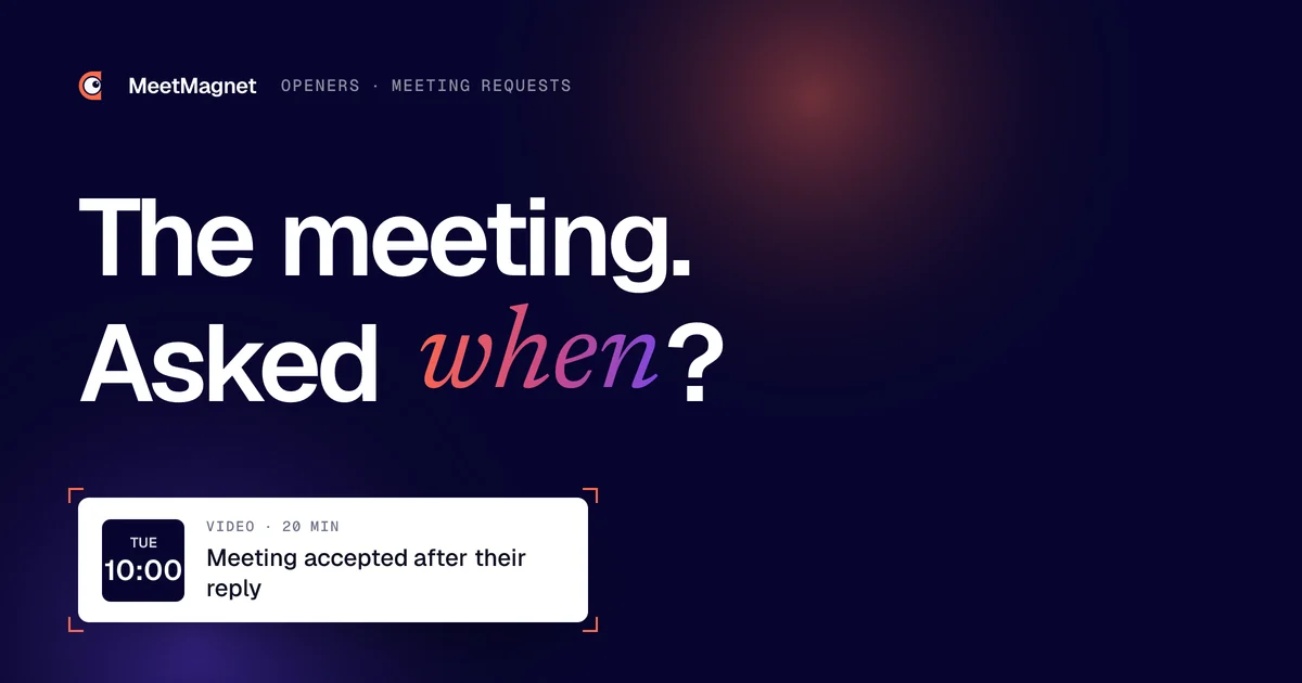 The meeting. Asked when? · Meeting accepted after their reply