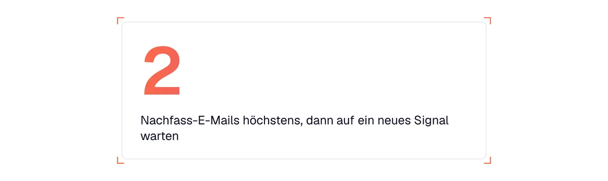 Höchstens zweimal nachfassen: danach besser auf ein neues Signal warten, bevor Sie erneut schreiben